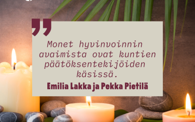 Emilia Lakka ja Pekka Pietilä:  Pitkäjänteinen hyvinvointityö luo turvaa