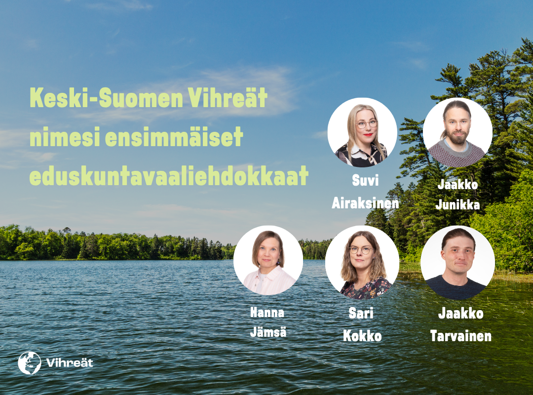 Keski-Suomen Vihreät nimesi ensimmäiset eduskuntavaaliehdokkaat