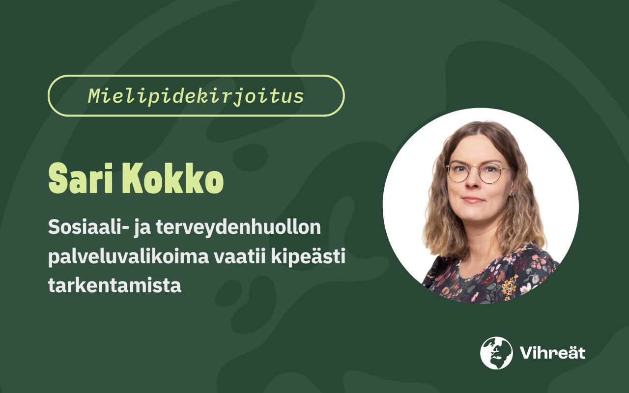 Sari Kokko: Sosiaali- ja terveydenhuollon palveluvalikoima vaatii kipeästi tarkentamista